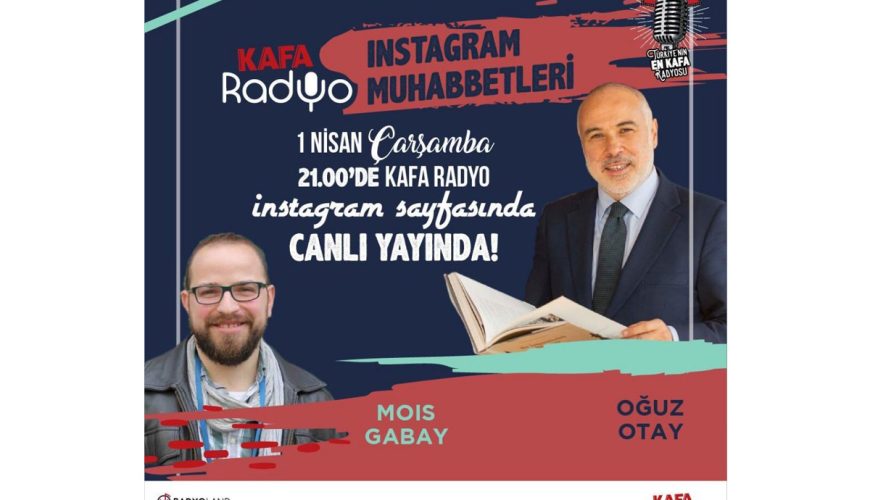 Mois Gabay Kafa Radyo Instagram Sohbetleri’nde Oğuz Otay’ın konuğu oldu.