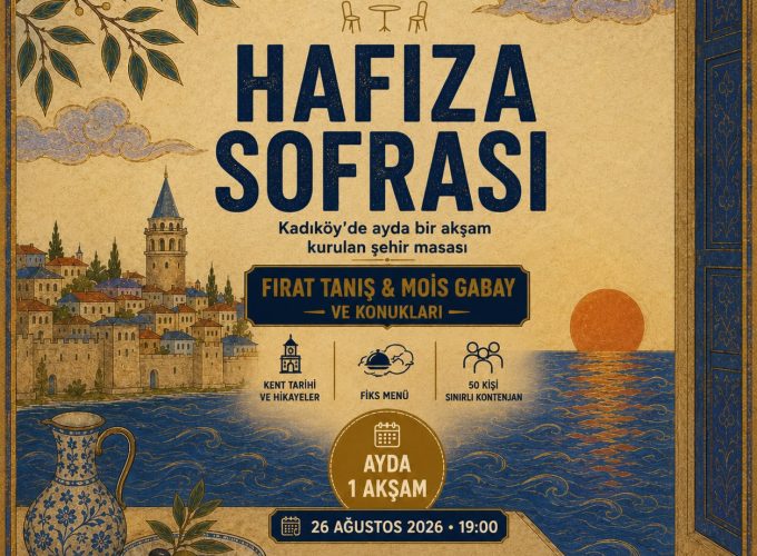 26 Ağustos Çarşamba Fırat Tanış ve Mois Gabay ile Akşam Kadıköy Hafıza Sofrası